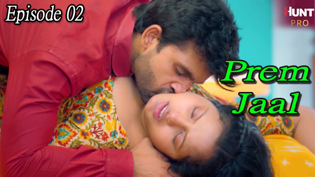 Prem Jaal Part 1 2023 Huntcinema Originals Hot Web Series Episode 02 Prem Jaal Part 1 2023 Huntcinema Originals Hot Web Series Episode 02